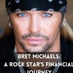 Bret Michaels A Rock Star’s Financial Journey